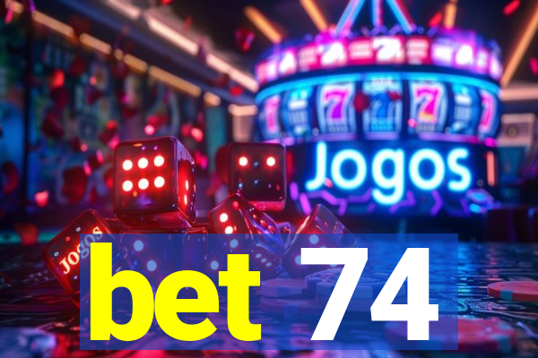 bet 74