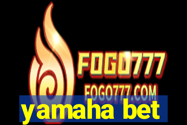 yamaha bet