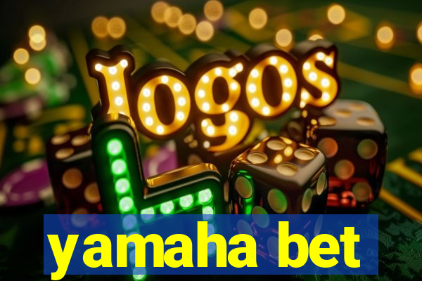 yamaha bet