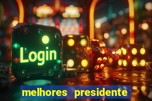 melhores presidente do brasil