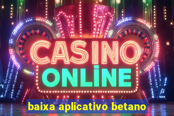 baixa aplicativo betano