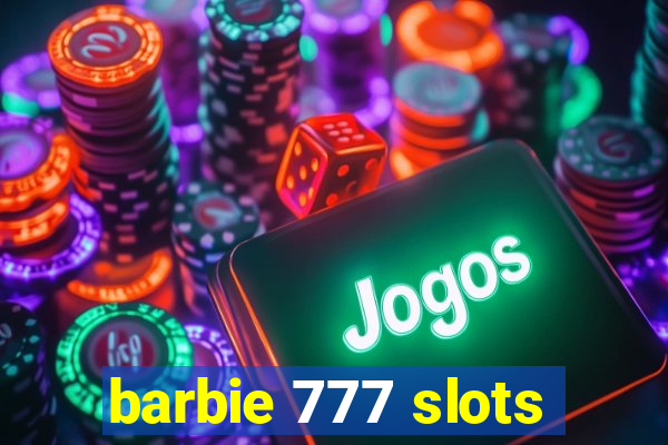 barbie 777 slots