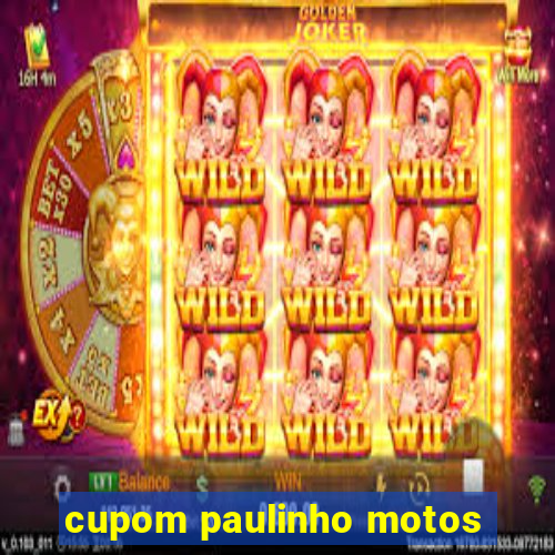 cupom paulinho motos