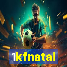 1kfnatal