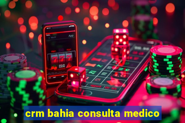 crm bahia consulta medico