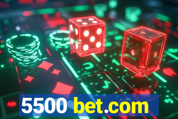 5500 bet.com