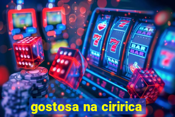 gostosa na ciririca