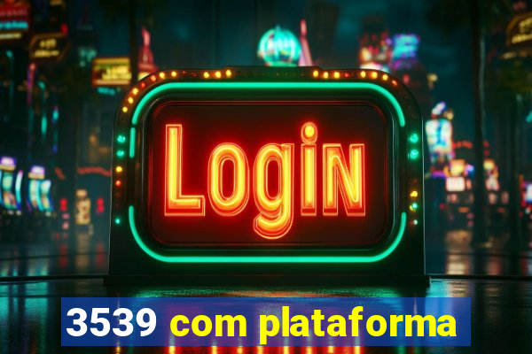 3539 com plataforma