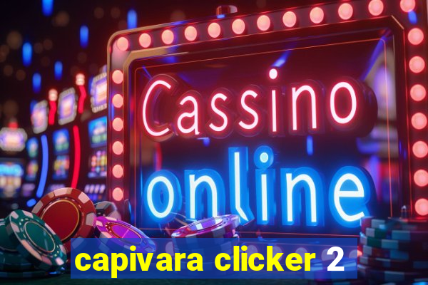 capivara clicker 2