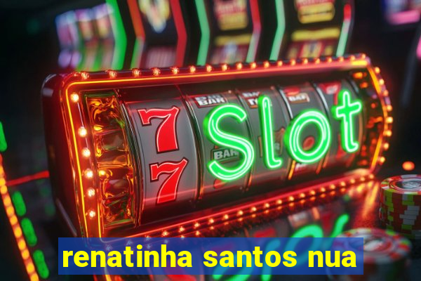 renatinha santos nua
