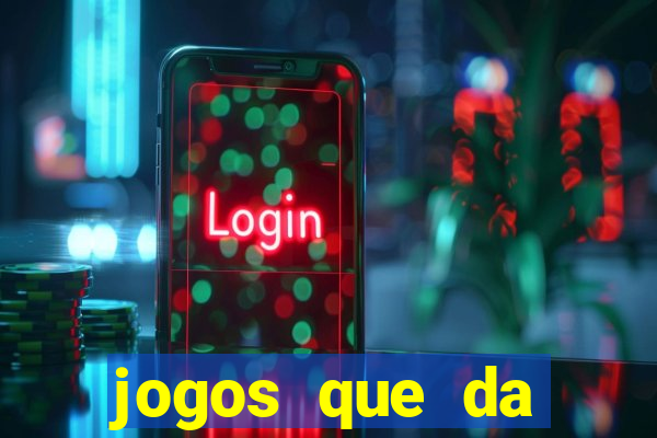 jogos que da dinheiro sem depositar