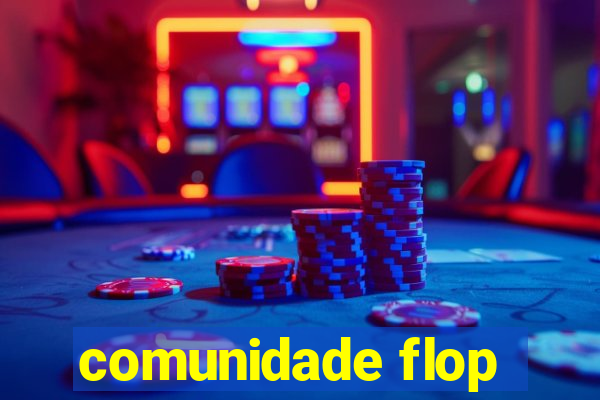 comunidade flop