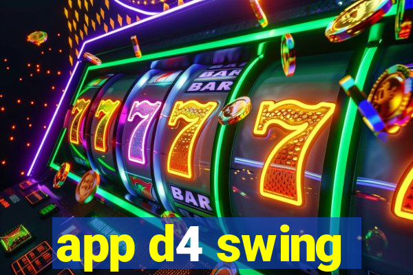 app d4 swing