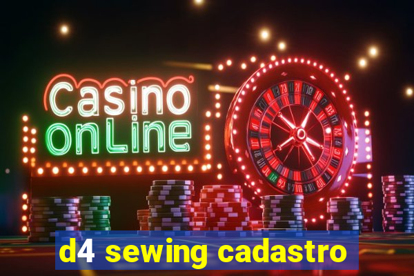 d4 sewing cadastro