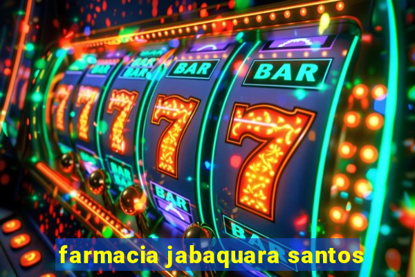 farmacia jabaquara santos