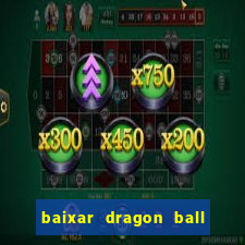 baixar dragon ball z dublado