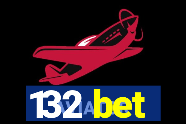 132 bet