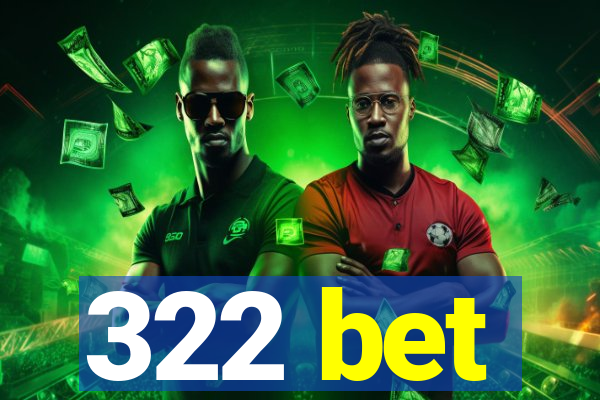 322 bet