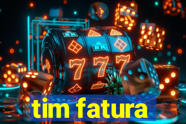 tim fatura