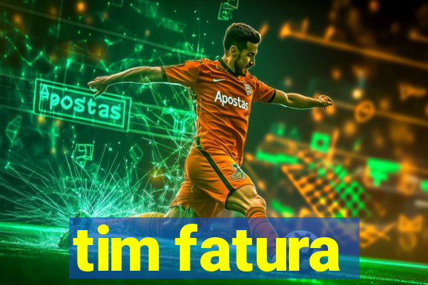tim fatura