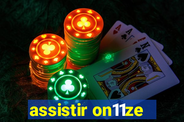 assistir on11ze