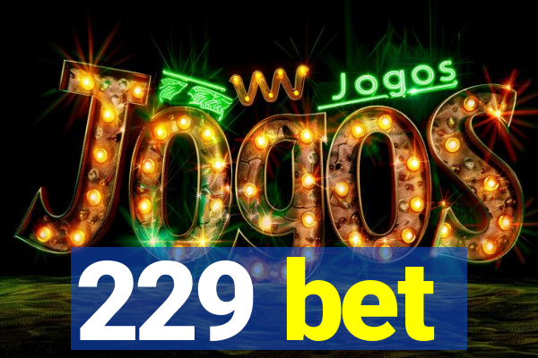 229 bet