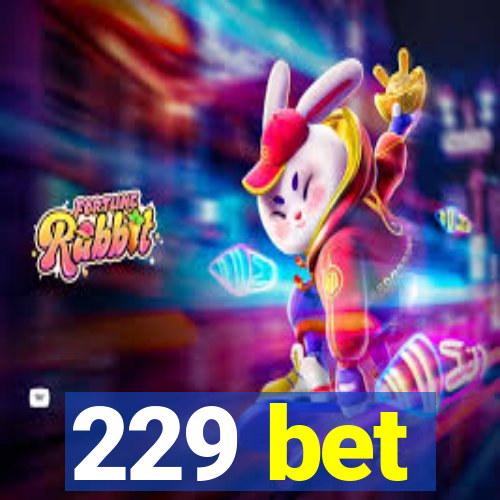 229 bet