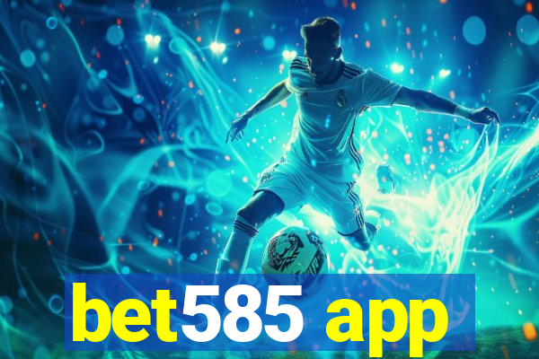 bet585 app