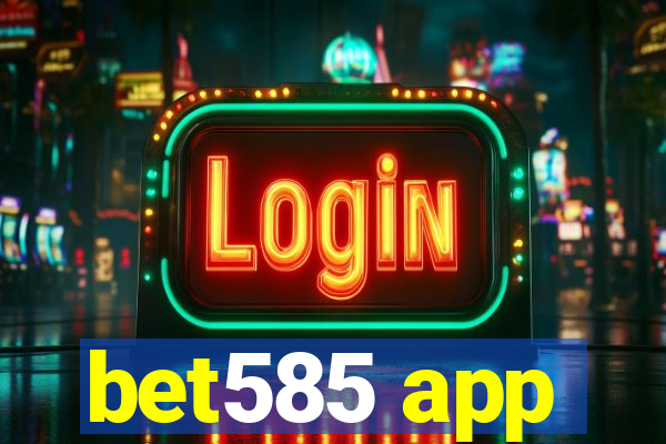 bet585 app