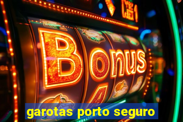 garotas porto seguro