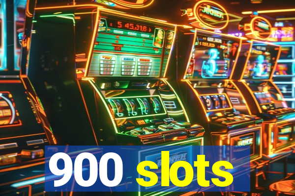 900 slots