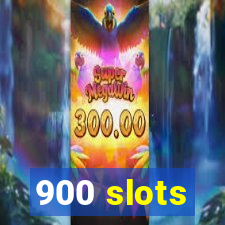 900 slots
