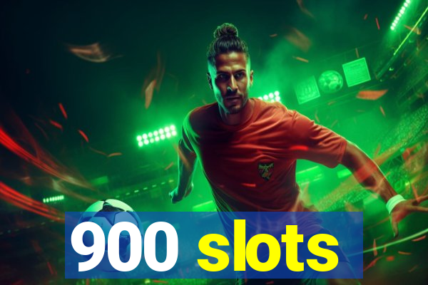 900 slots