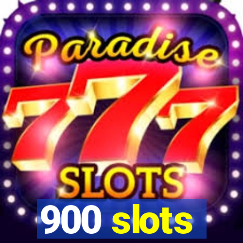 900 slots