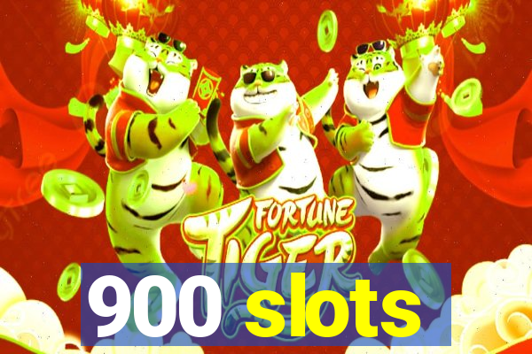 900 slots