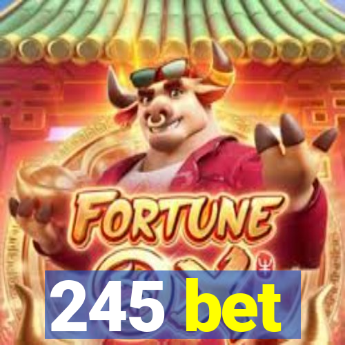 245 bet