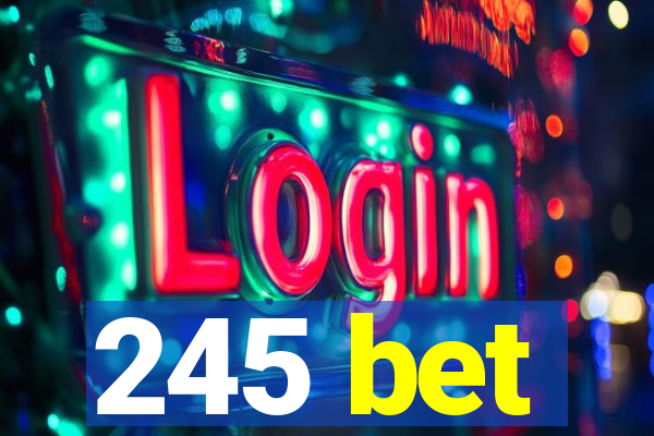 245 bet