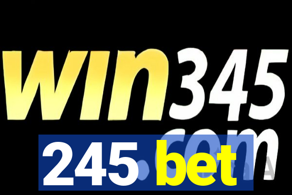 245 bet