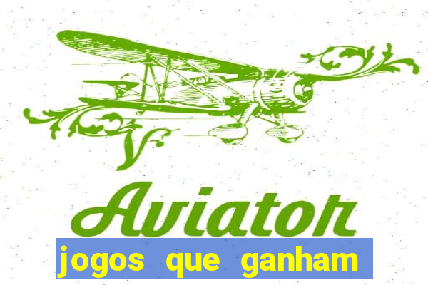 jogos que ganham dinheiro de verdade