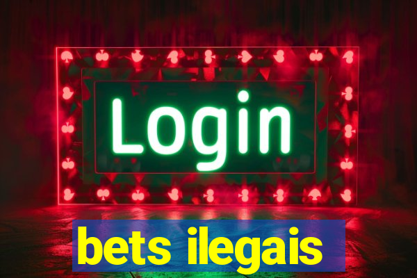 bets ilegais