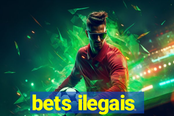 bets ilegais