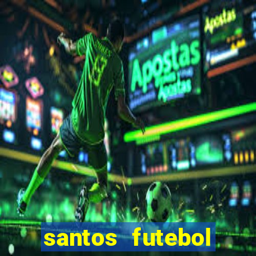 santos futebol clube peneiras