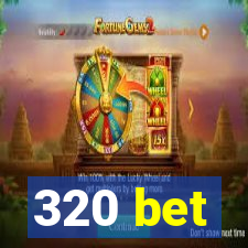 320 bet