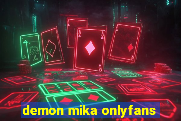 demon mika onlyfans