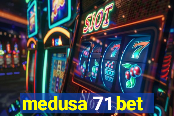 medusa 71 bet