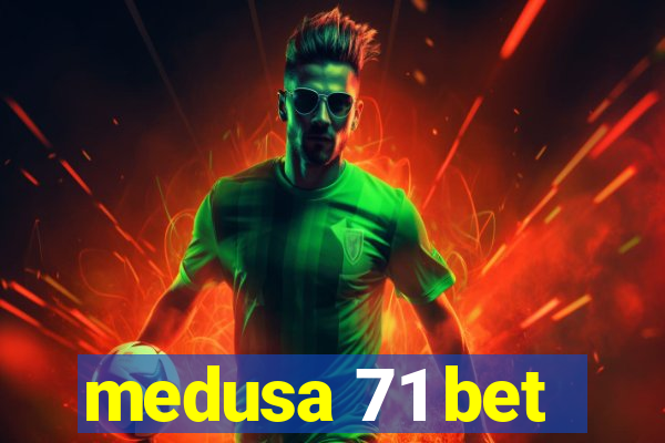 medusa 71 bet