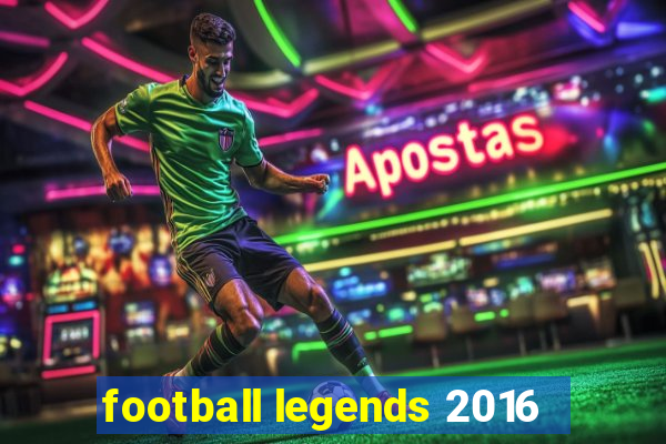 football legends 2016