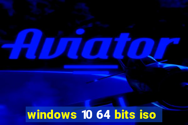 windows 10 64 bits iso