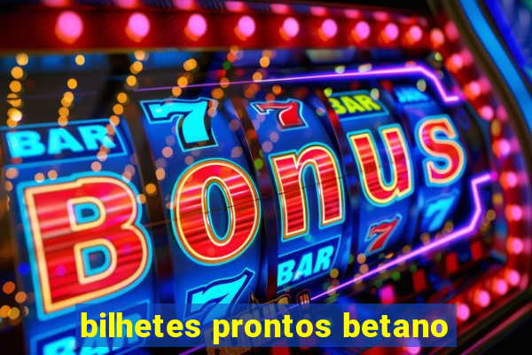 bilhetes prontos betano