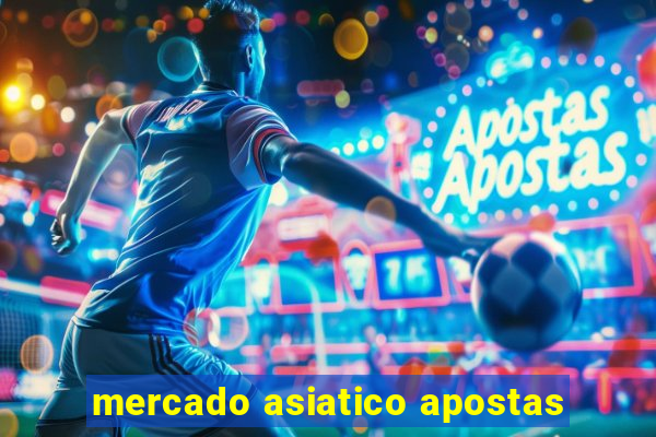 mercado asiatico apostas